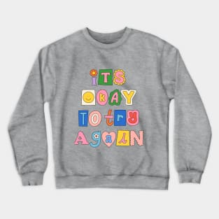 Its Okay To Try Again Crewneck Sweatshirt